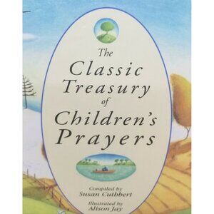The Classic Treasury of Children's Prayers Hardcover Christian Faith Hope Love